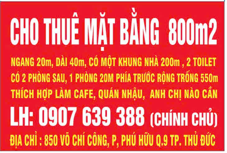CHO THUÊ MẶT BẰNG 800m2 ĐỊA CHỈ : 850 VÕ CHÍ CÔNG, P, PHÚ HỮU Q.9 TP. THỦ ĐỨC