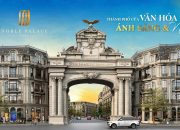 NOBLE PALACE HOÀNG QUỐC VIỆT KÉO DÀI SIÊU ƯU ĐÃI THÁNG NGÂU – MUA NHÀ TẶNG 280 TRIỆU