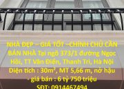 NHÀ ĐẸP – GIÁ TỐT –CHÍNH CHỦ CẦN BÁN NHÀ Tại ngõ 373/1 đường Ngọc Hồi, TT Văn Điển, Thanh Trì, Hà Nội